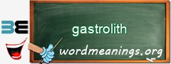 WordMeaning blackboard for gastrolith